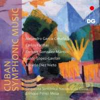 Cuban Symphonic Music - García Caturla; Fari?as; González Mántici; Lopez-Gavilán; Diez Nieto